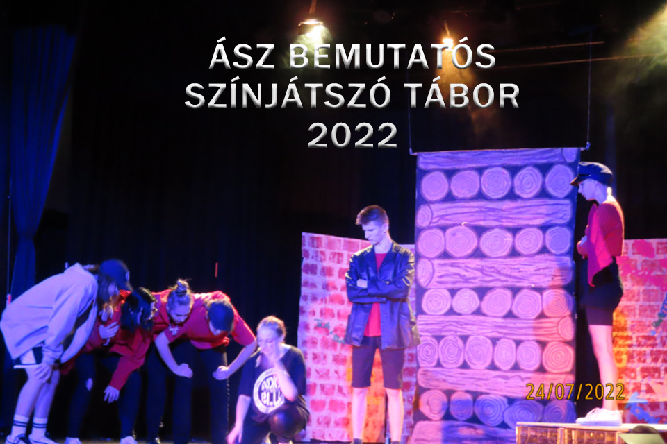 ÁSZ BEMUTATÓS SZÍNJÁTSZÓ TÁBOR - 2022